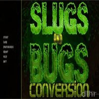 Slugs and Bugs: Conversion