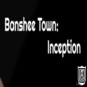 Banshee Town - Inception