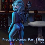 Prepare Uranus: Part 1